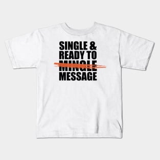 Single and ready to message -- in the days of social distancing. Kids T-Shirt